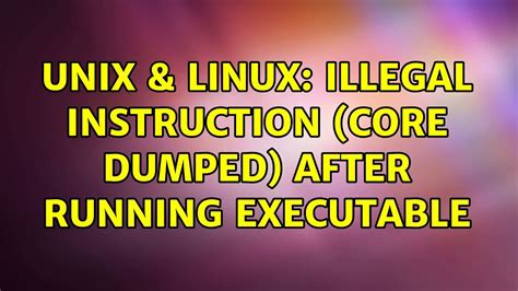 debu | The UNIX and Linux Forums. . Illegal instruction core dumped linux